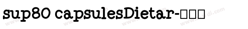 sup80 capsulesDietar字体转换